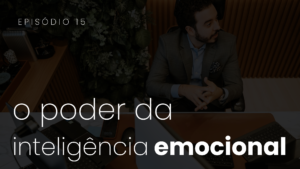 O Que É Inteligência Emocional e Por Que Ela Muda Tudo: Como Sentir Melhor e Decidir com Consciência | .015